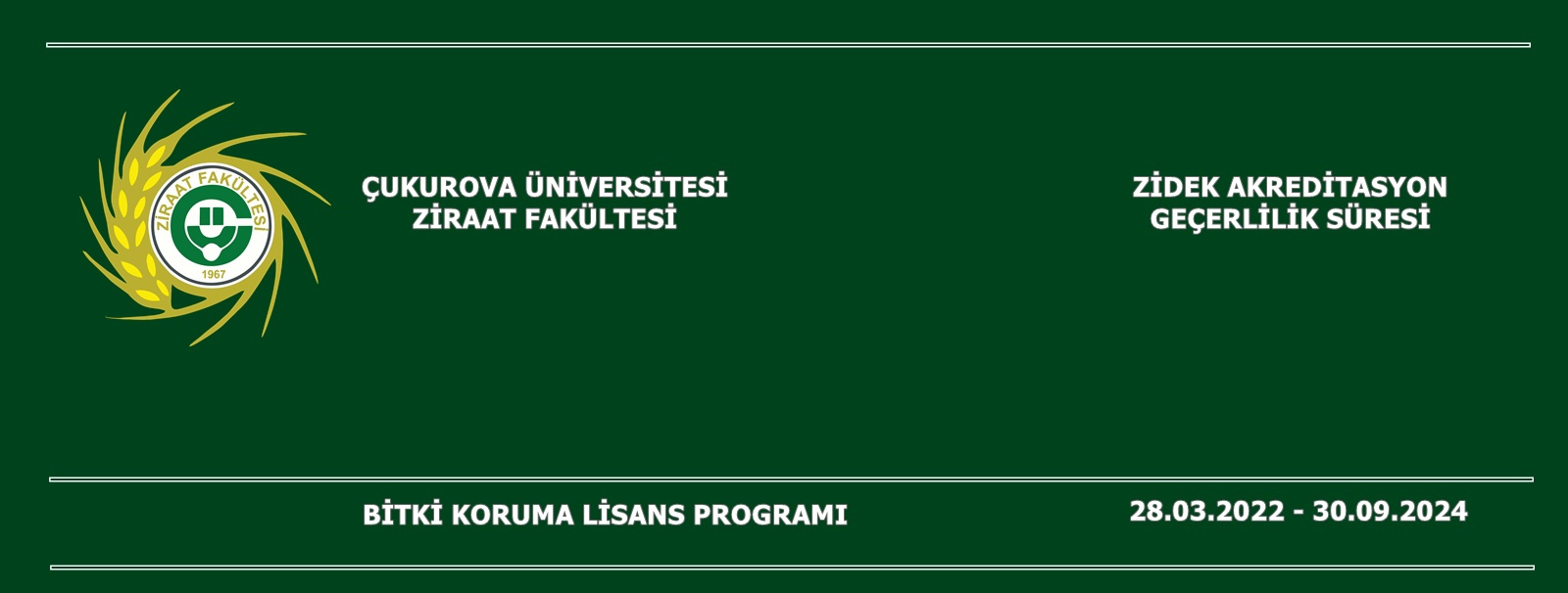 Bitki Koruma Bölümü Lisans Programımız Ziraat Fakülteleri Eğitim Programları Değerlendirme ve Akreditasyon Derneği (ZİDEK) tarafından akredite edilmiştir.